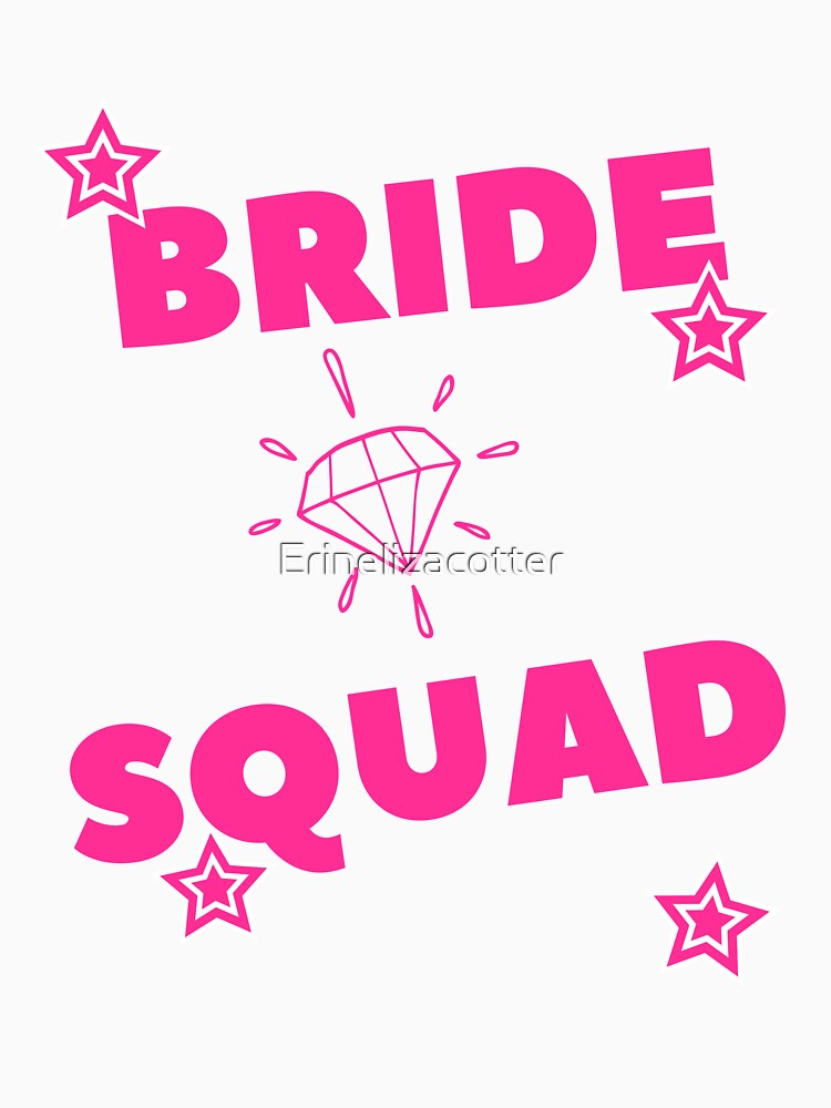 BRIDE SQUAD FASHION & MERCHANDISE by Erinelizacotter