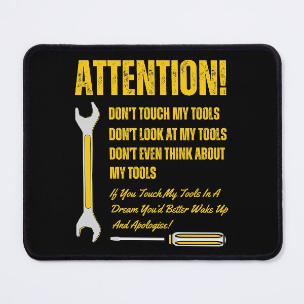 Item preview, Dont Touch My Tools designed and sold by McThingummy.