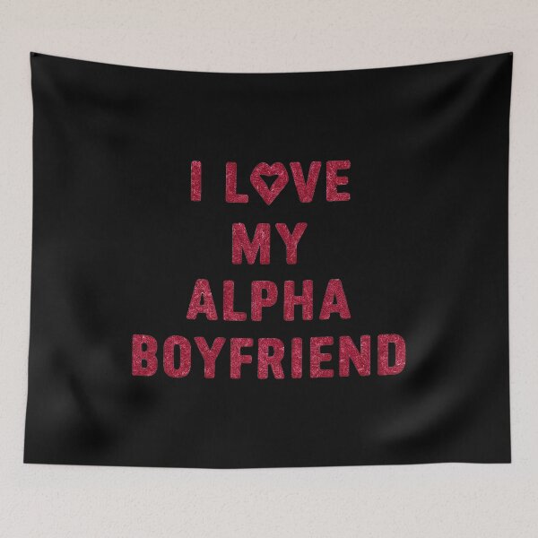 Item preview, I love my alpha boyfriend, I love my hot boyfriend designed and sold by RedCircleArt.
