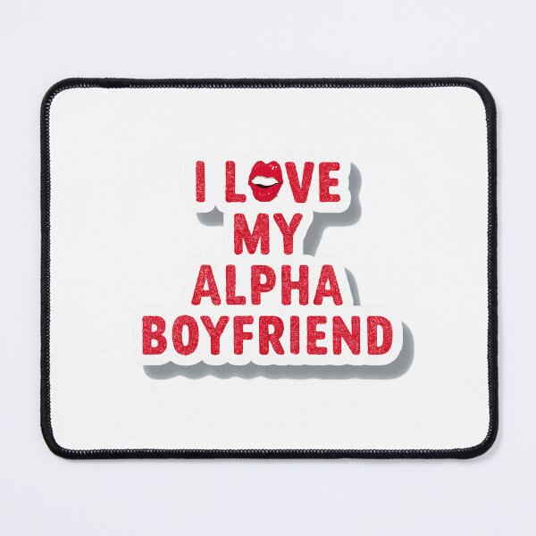 Item preview, I love my alpha boyfriend, I love my hot boyfriend designed and sold by RedCircleArt.