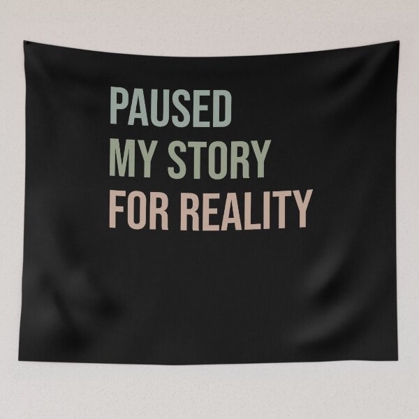 Item preview, Paused my story for reality - Bookworm designed and sold by VinsendDraconi.