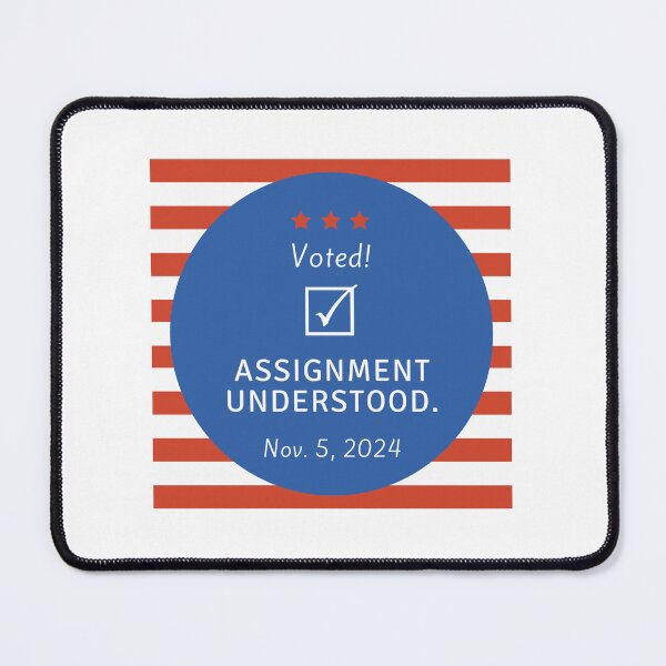 Item preview, Voted! Assignment Understood. Election 2024 designed and sold by celestwoo.