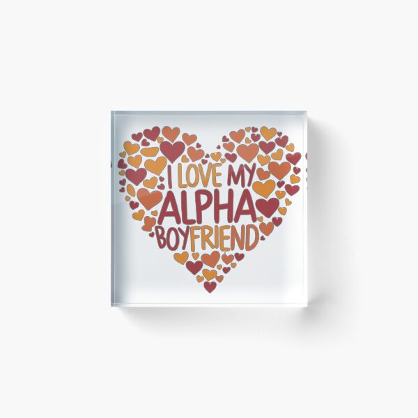 Item preview, I Love My Alpha Boyfriend designed and sold by Kuki-shop.