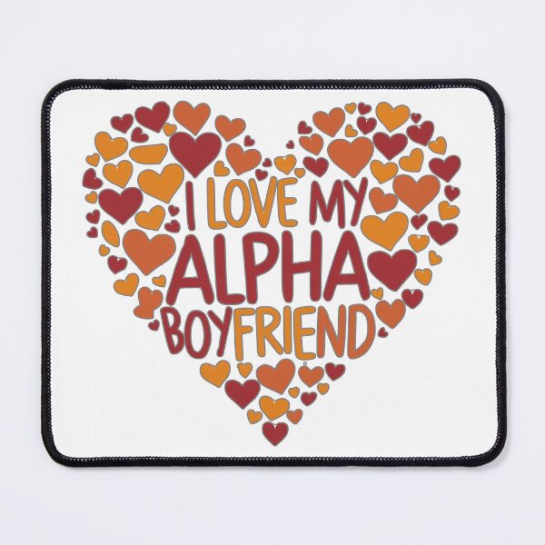 Item preview, I Love My Alpha Boyfriend designed and sold by Kuki-shop.