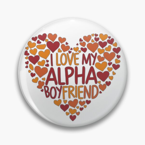 Item preview, I Love My Alpha Boyfriend designed and sold by Kuki-shop.