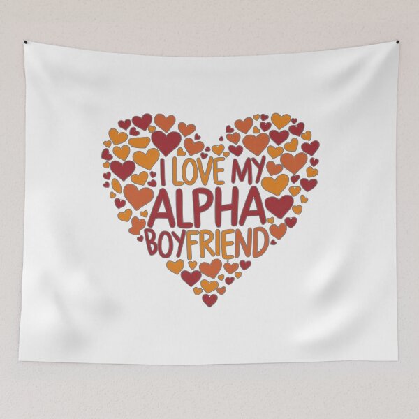 Item preview, I Love My Alpha Boyfriend designed and sold by Kuki-shop.