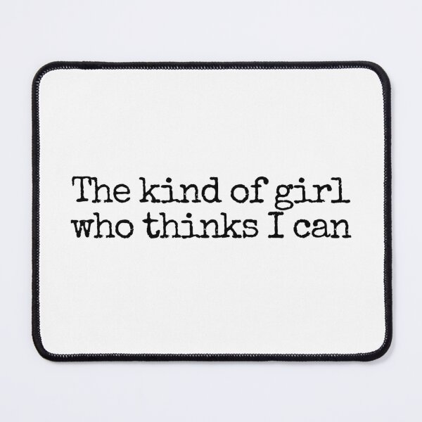 Item preview, The Kind of Girl Who Thinks I Can (type version) designed and sold by well0kthen.