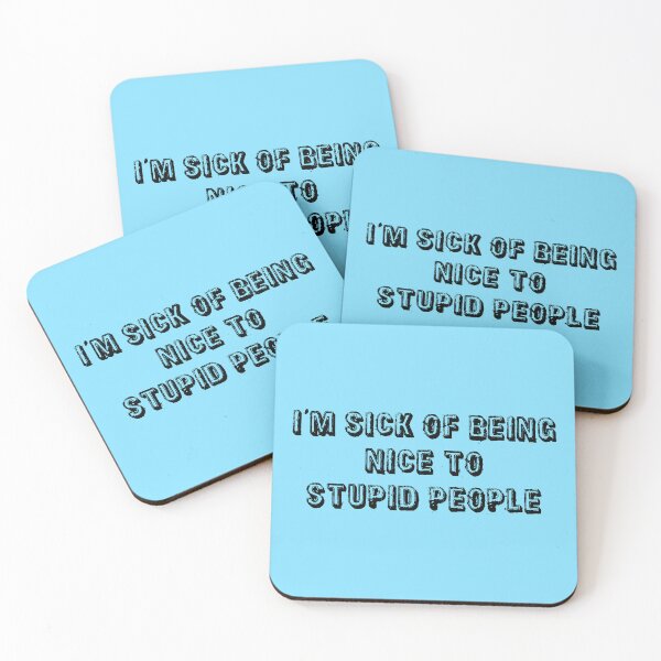 Item preview, I'm Sick Of Being Nice to Stupid People | Light Blue designed and sold by PinkGoddessLove.
