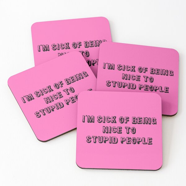 Item preview, I'm Sick Of Being Nice to Stupid People | Light Pink designed and sold by PinkGoddessLove.