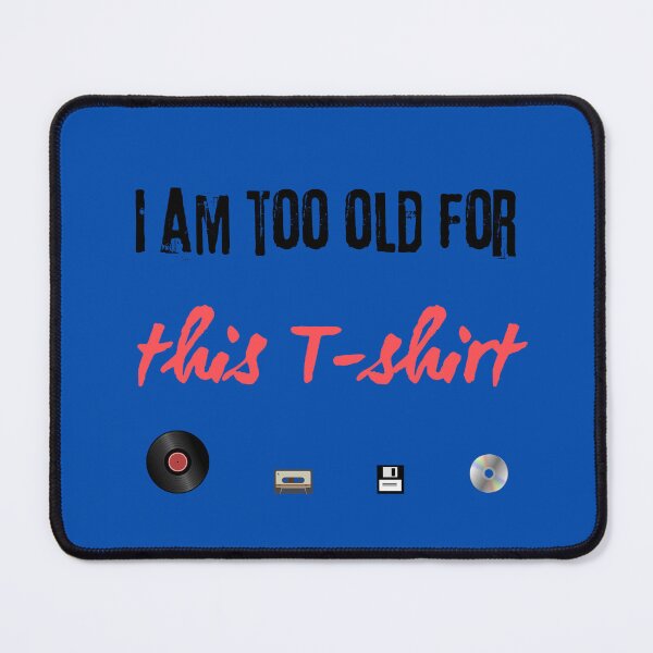Item preview, I am too old for this T-shirt designed and sold by cabana.space.