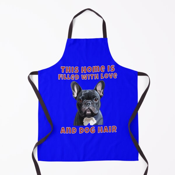 Item preview, French Bulldog Dog Owner French Bulldog This Home Is Filled With Love And Dog Hair. designed and sold by fantasticdesign.