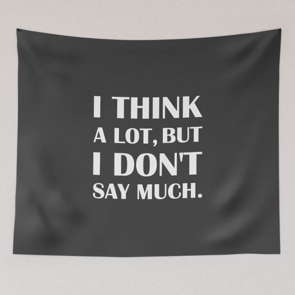 Item preview, I Think a Lot, But I Don't Say Much. / Introvert Joke designed and sold by introvertvibes.