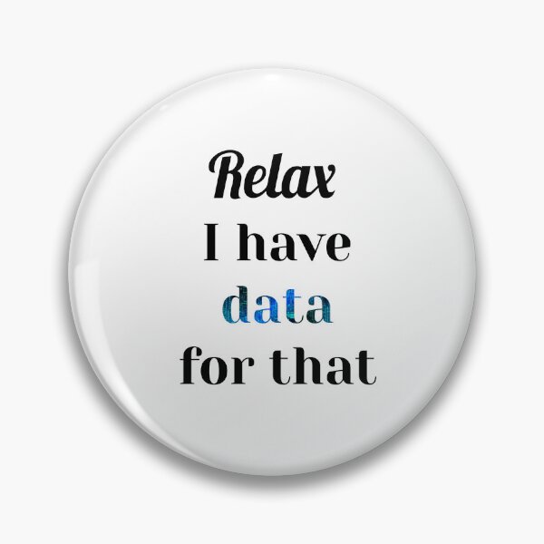 Item preview, Relax I Have Data For That, Data Viz, BI Developer, Data Analyst, Data Scientist designed and sold by DataAndBeyond.