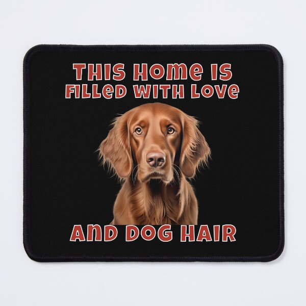 Item preview, Irish Setter Dog Owner Irish Setter This Home Is Filled With Love And Dog Hair designed and sold by fantasticdesign.