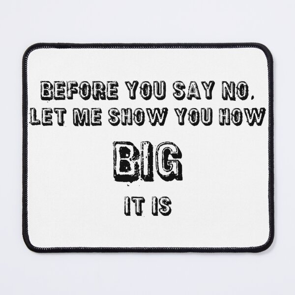 Item preview, Before You Say No... | White designed and sold by JLEmporium.