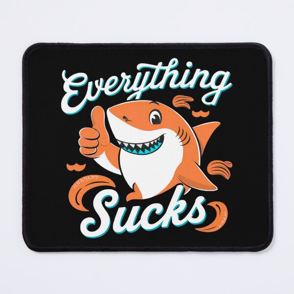 Item preview, Everything Sucks Shirt designed and sold by PetSafari.