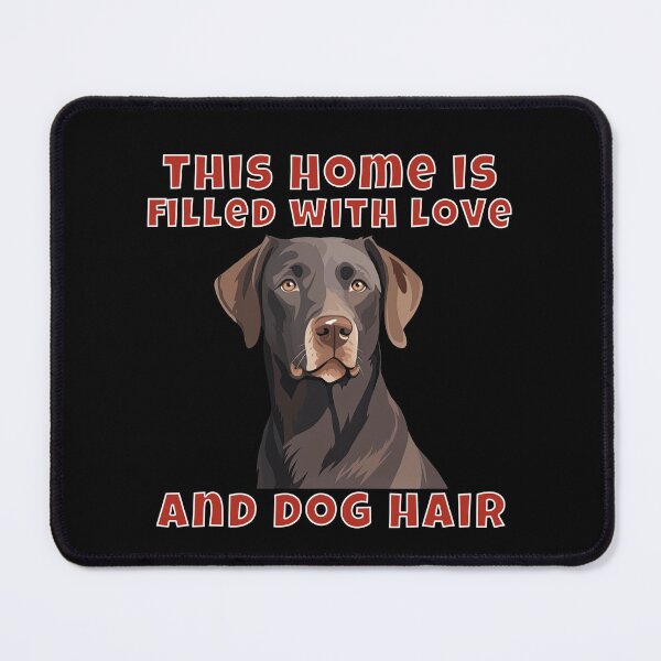 Item preview, Labrador Retriever Dog Owner Labrador Retriever This Home Is Filled With Love And Dog Hair designed and sold by fantasticdesign.