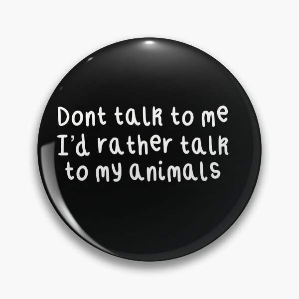 Item preview, Don’t Talk To Me I’d Rather Talk To My Animals  designed and sold by PrettylittlepastelUk.