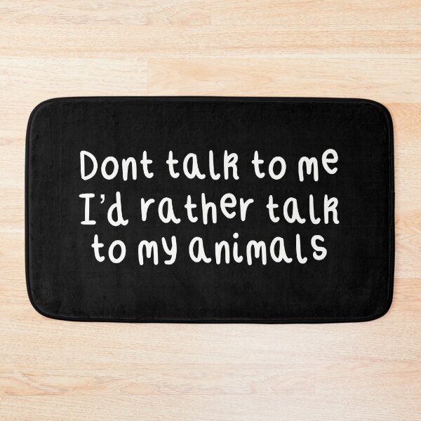 Item preview, Don’t Talk To Me I’d Rather Talk To My Animals  designed and sold by PrettylittlepastelUk.