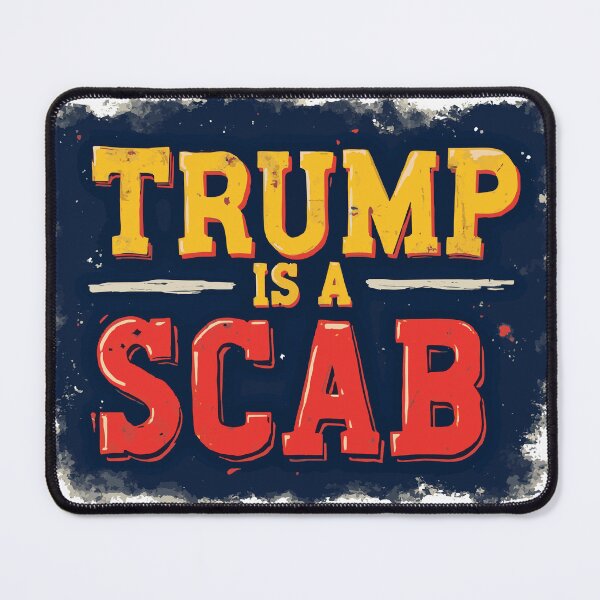 Item preview, TRUMP IS A SCAB 2 designed and sold by RealMDesigns.