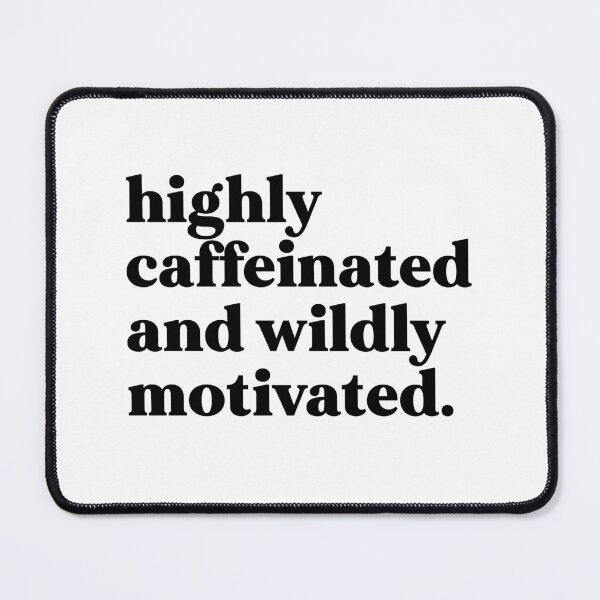 Item preview, Highly caffeinated and wildly motivated designed and sold by weirdly weird.