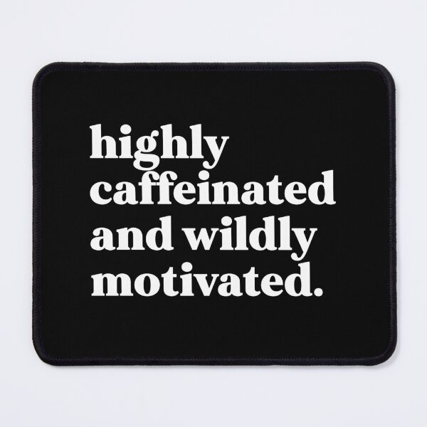 Item preview, Highly caffeinated and wildly motivated designed and sold by weirdly weird.