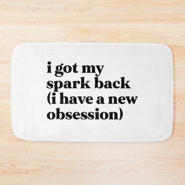Item preview, I got my spark back i have a new obsession designed and sold by weirdly weird.