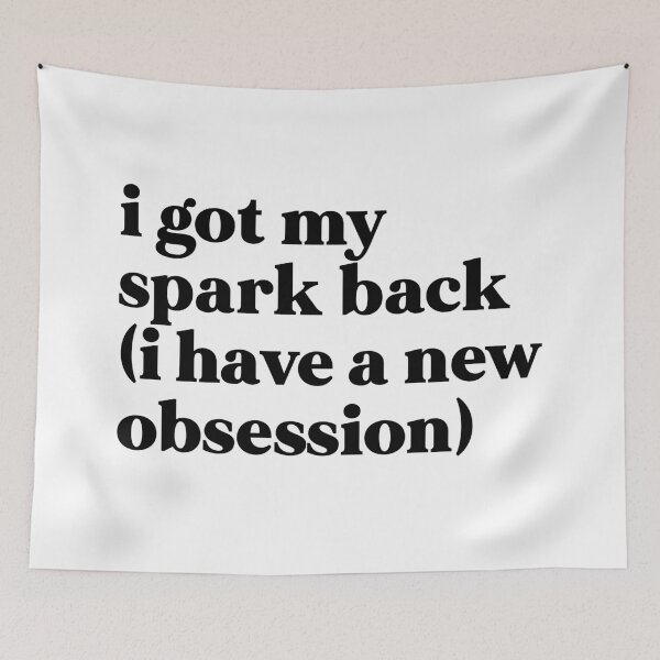 Item preview, I got my spark back i have a new obsession designed and sold by weirdly weird.