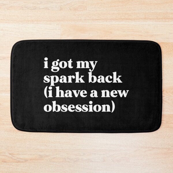 Item preview, I got my spark back i have a new obsession designed and sold by weirdly weird.