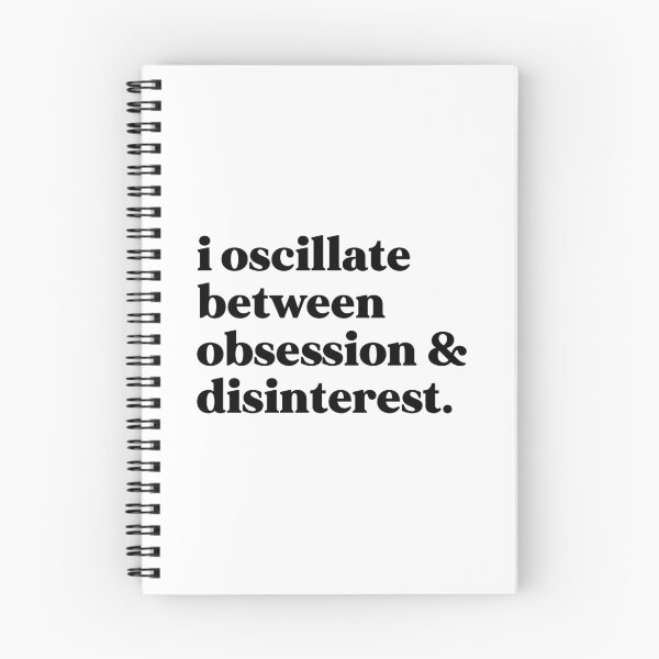Item preview, I oscillate between obsession and disinterest designed and sold by weirdly weird.