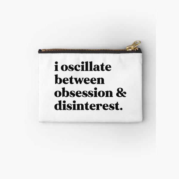 Item preview, I oscillate between obsession and disinterest designed and sold by weirdly weird.