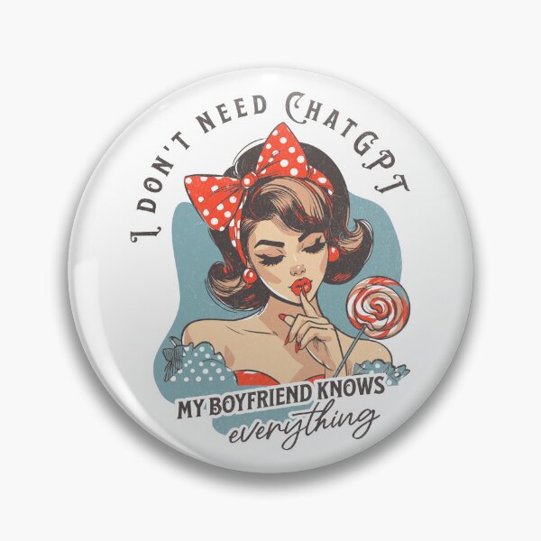Item preview, I Don't Need ChatGPT My Boyfriend Knows Everything designed and sold by A.I.  Took My Job!.