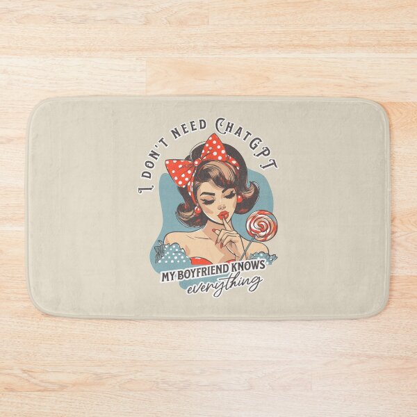 Item preview, I Don't Need ChatGPT My Boyfriend Knows Everything designed and sold by A.I.  Took My Job!.