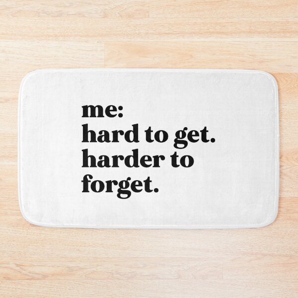 Item preview, Me hard to get harder to forget designed and sold by weirdly weird.