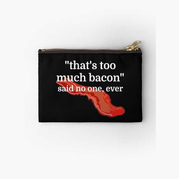 Item preview, That's too much bacon - said no one, ever designed and sold by evahhamilton.