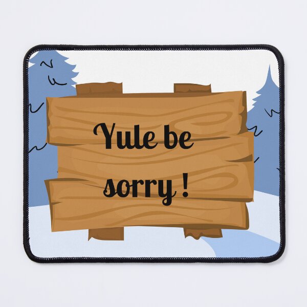 Item preview, Yule be sorry! designed and sold by Foutox.