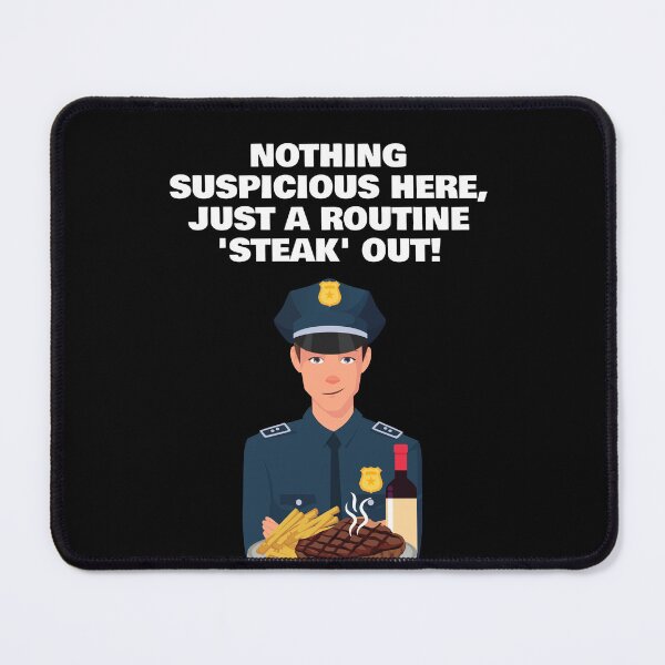 Item preview, Nothing Suspicious Here, Just A Routine 'Steak' Out! designed and sold by signshirtz.