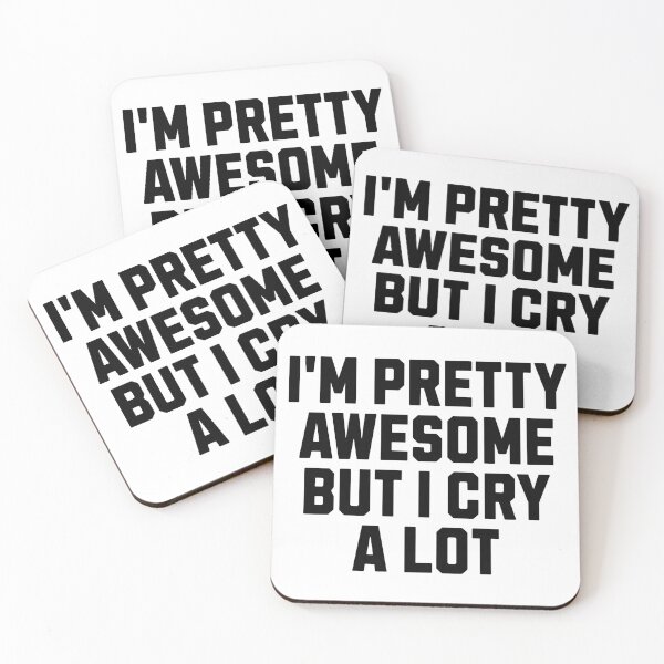 Item preview, Funny Sarcastic Saying - I'm Pretty Awesome But I Cry A Lot designed and sold by kamrankhan.