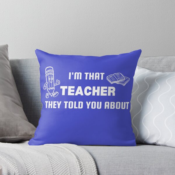 Item preview, I'M THAT TEACHER THEY TOLD YOU ABOUT designed and sold by Jerziv-C.