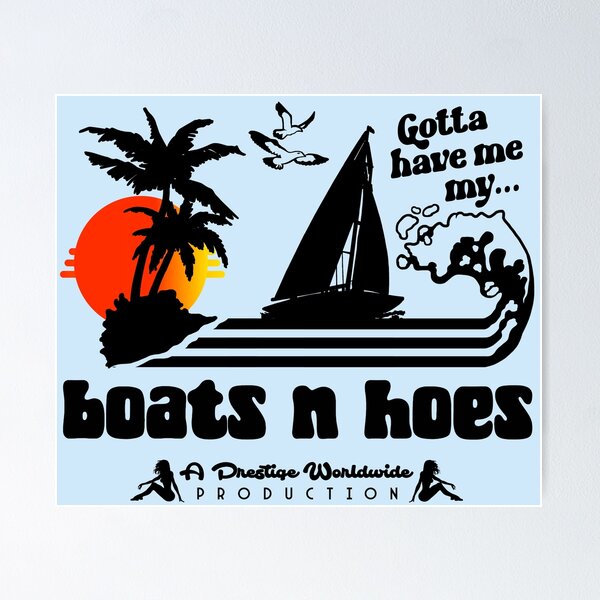 Item preview, Gotta Have Me My Boats N Hoes - Stepbrothers designed and sold by acquiesce13.