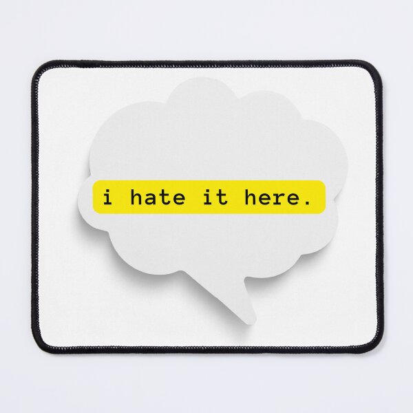Item preview, i hate it here. designed and sold by yodaddydesigns.