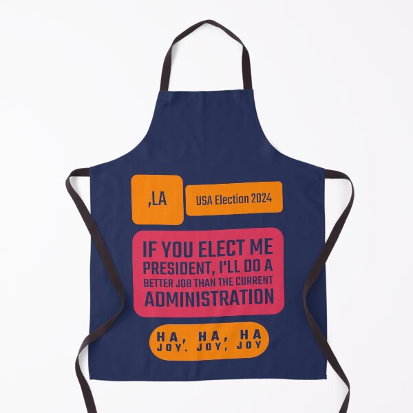 Item preview, If You Elect Me President, I'll Do a Better Job Than the Current Administration. Ha, Ha, Ha... USA Election 2024 designed and sold by cabana.space.