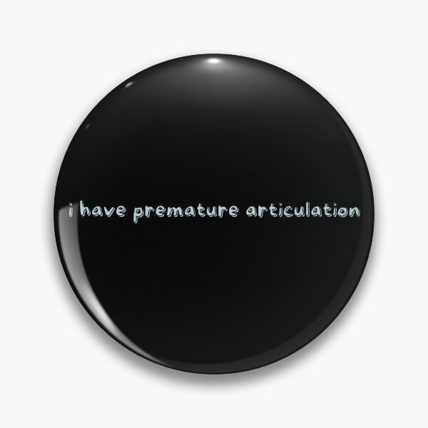 Item preview, i have premature articulation designed and sold by yodaddydesigns.
