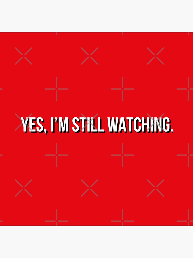 Netflix Yes, I'm Still Watching by FrenchToasty