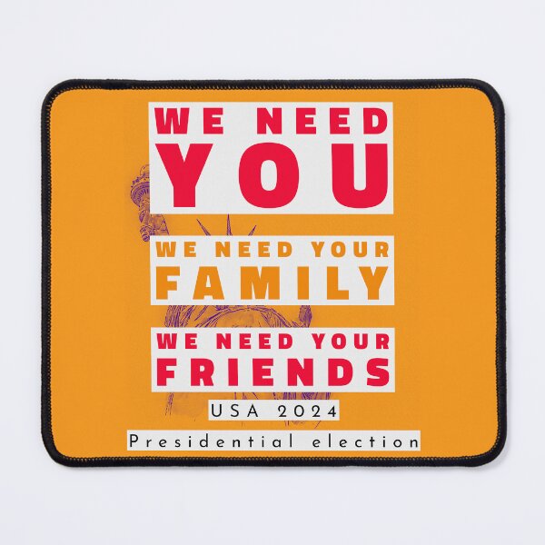 Item preview, We Need You, We Need Your Family, We Need Your Friends! USA Presidential Election 2024 designed and sold by cabana.space.