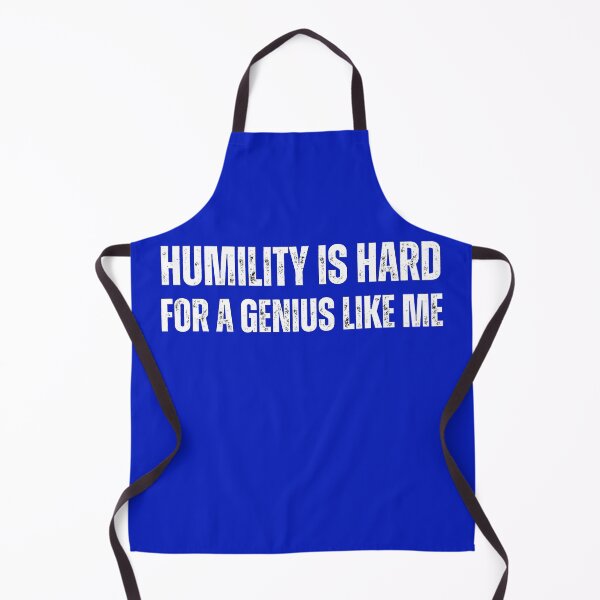 Item preview, "Humility is Hard for a Genius Like Me" designed and sold by AlphaBetulia.