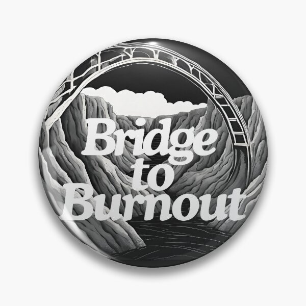 Item preview, Bridge to Burnout designed and sold by DeadInsideIT.