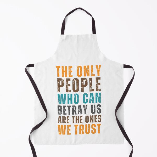 Item preview, The only people who can betray us are the ones we trust designed and sold by Sketch-Shack.