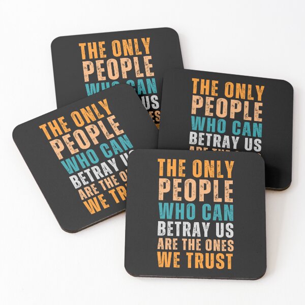 Item preview, The only people who can betray us are the ones we trust designed and sold by Sketch-Shack.