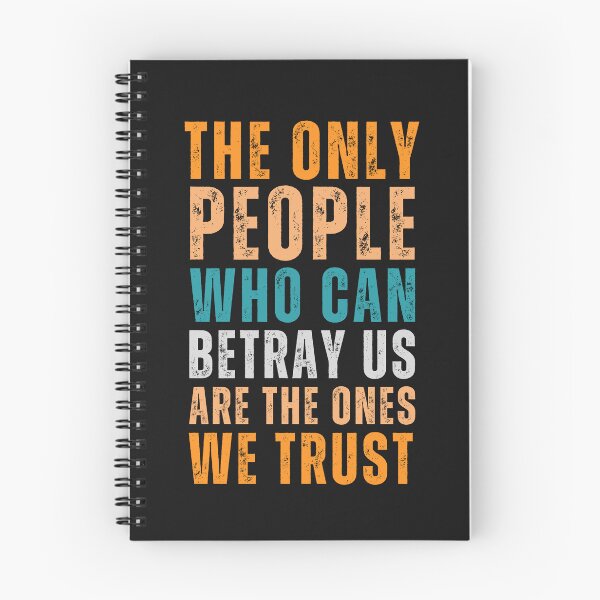 Item preview, The only people who can betray us are the ones we trust designed and sold by Sketch-Shack.